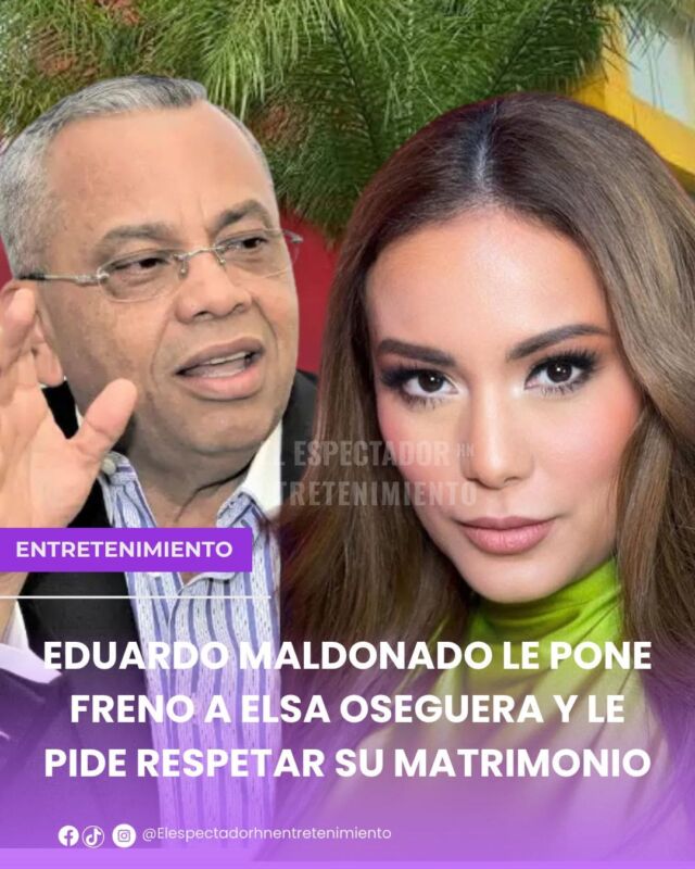 Eduardo Maldonado le pone freno a Elsa Oseguera y le pide respetar su matrimonio