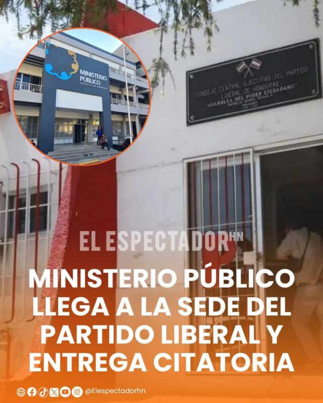 Ministerio Público llega a la sede del Partido Liberal y entrega citatoria