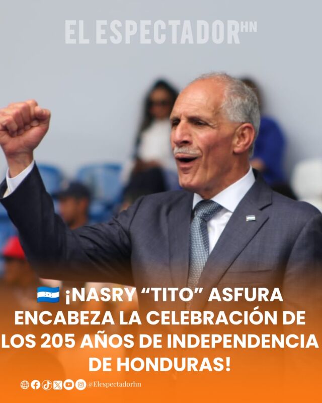 ¡Nasry “Tito” Asfura encabeza la celebración de los 205 años de independencia de Honduras!