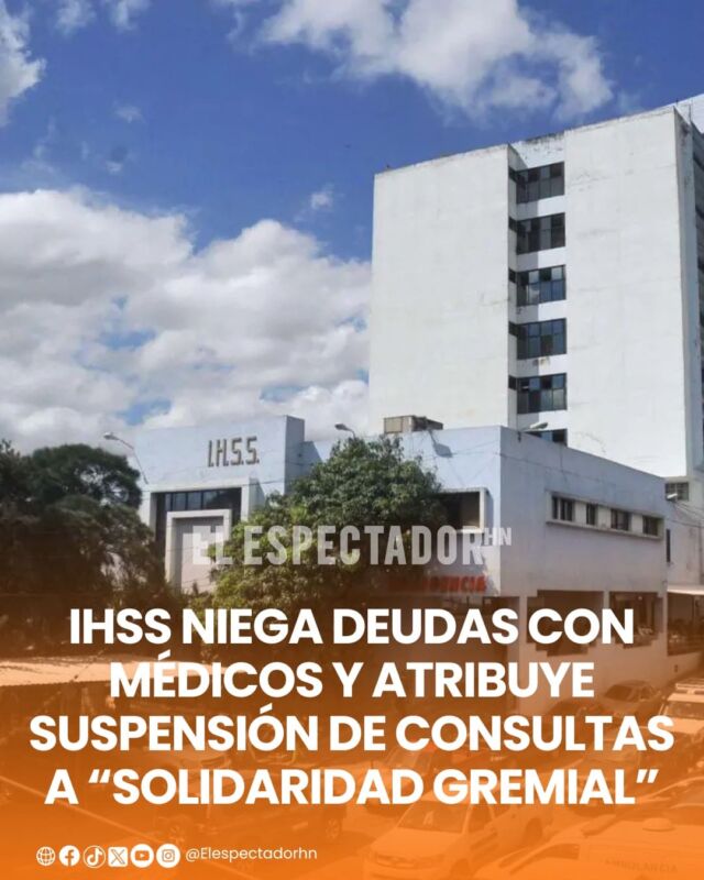 IHSS niega deudas con médicos y atribuye suspensión de consultas a “solidaridad gremial”