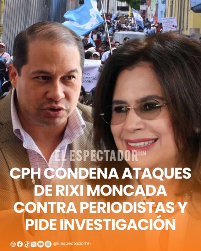 CPH condena ataques de Rixi Moncada contra periodistas y pide investigación
