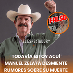«Todavía estoy aquí»: Manuel Zelaya desmiente rumores sobre su muerte