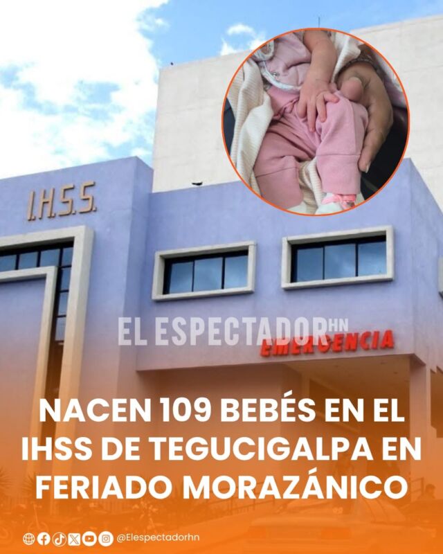 Nacen 109 bebés en el IHSS de Tegucigalpa en Feriado Morazánico