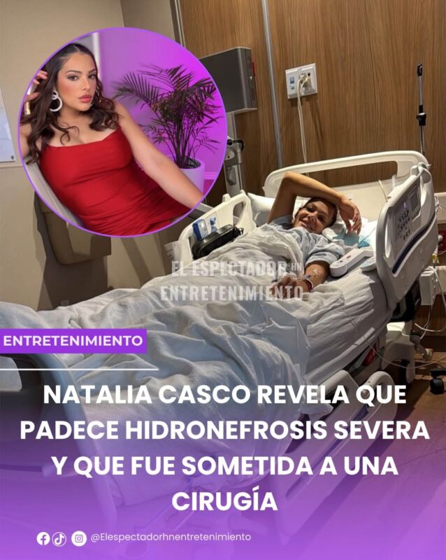 Natalia Casco revela que padece hidronefrosis severa y que fue sometida a una cirugía