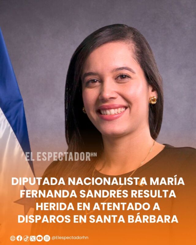 Diputada nacionalista María Fernanda Sandres resulta herida en atentado a disparos en Santa Bárbara