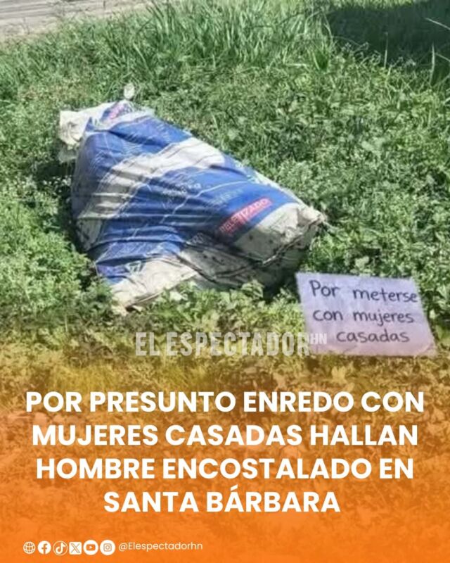 Por presunto enredo con mujeres casadas hallan hombre encostalado en Santa Bárbara 