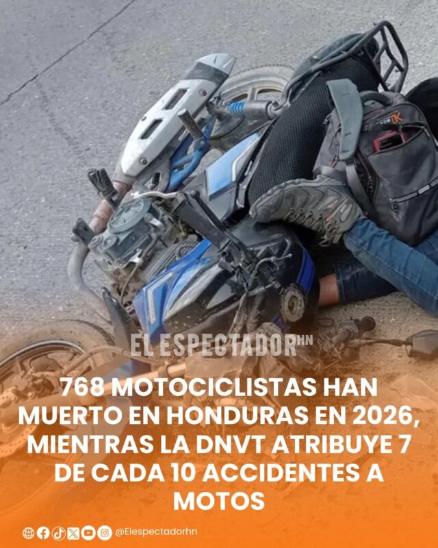 768 motociclistas han muerto en honduras en 2026, mientras la DNVT atribuye 7 de cada 10 accidentes a motos