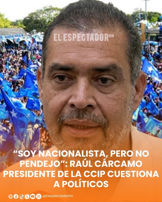 “Soy nacionalista, pero no pendejo”: Raúl Cárcamo presidente de la CCIP cuestiona a políticos