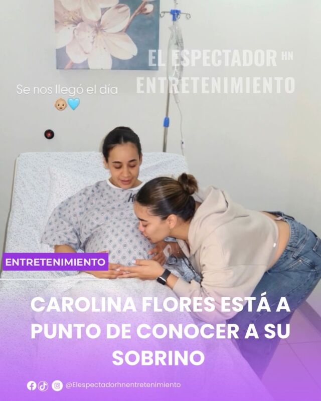 Carolina Flores vive con emoción la pronta llegada de su sobrino.