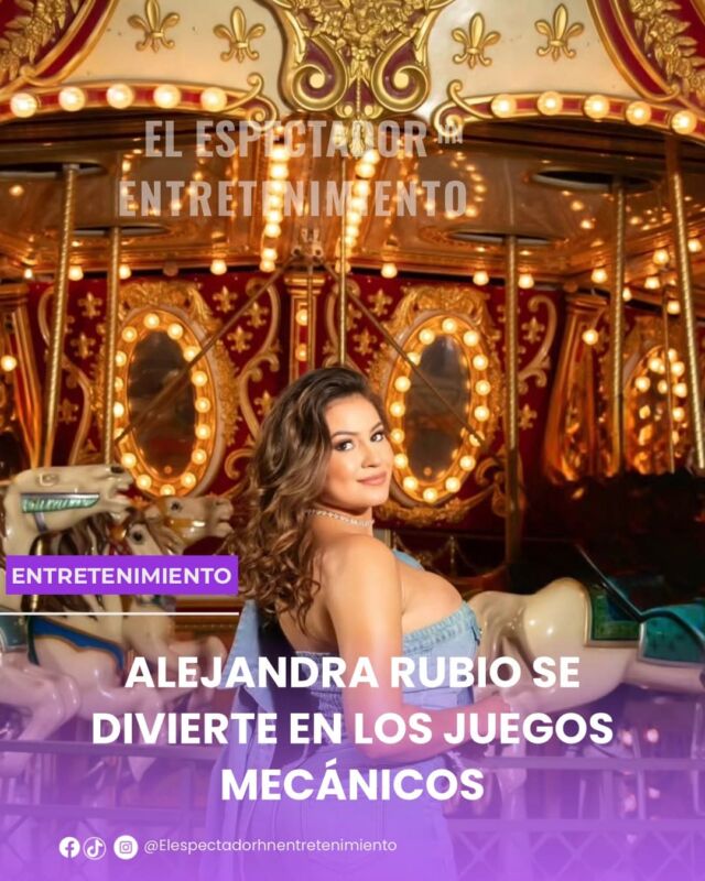 Alejandra Rubio disfruta de los juegos mecánicos y comparte un mensaje de seguridad, confianza y amor propio.